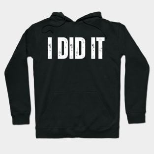 I Did It Hoodie